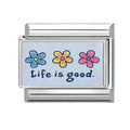 Flower Life Is Good Italian Charm Link