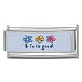 Extended Flower Life Is Good Italian Charm Link
